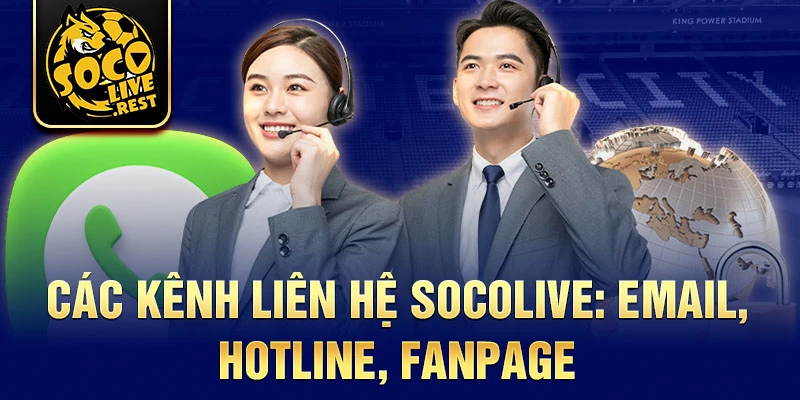 Các kênh liên hệ Socolive: Email, Hotline, Fanpage