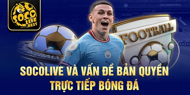 Socolive và vấn đề bản quyền trực tiếp bóng đá