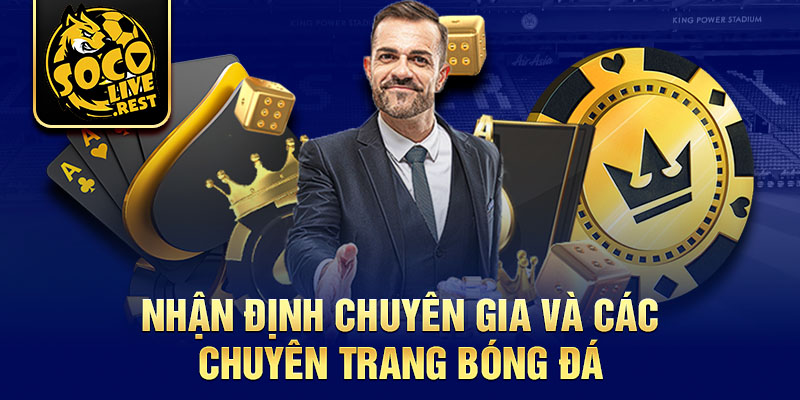 Nhận định chuyên gia và các chuyên trang bóng đá