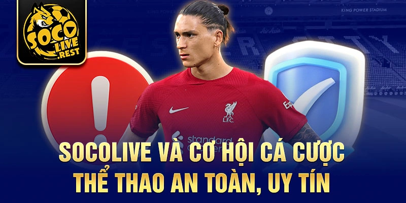 Socolive và cơ hội cá cược thể thao an toàn, uy tín